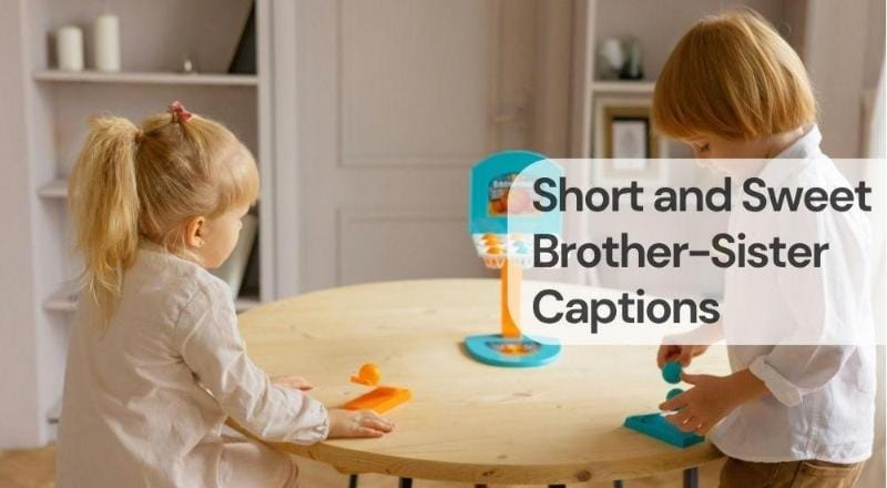 Short and sweet brother sister captions Short and sweet brother sister captions