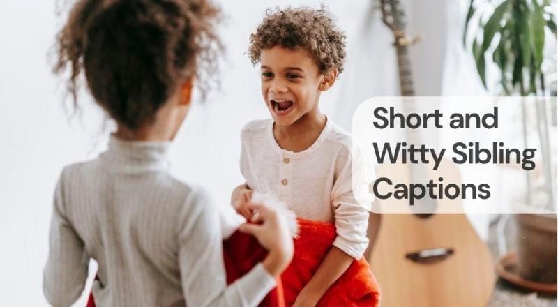 Short and witty sibling captions Short and witty sibling captions