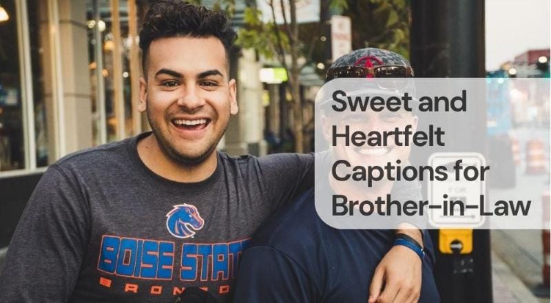 Sweet and heartfelt captions for brother in law Sweet and heartfelt captions for brother in law