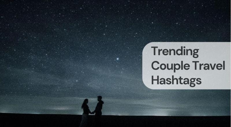 Trending couple travel hashtags Trending couple travel hashtags