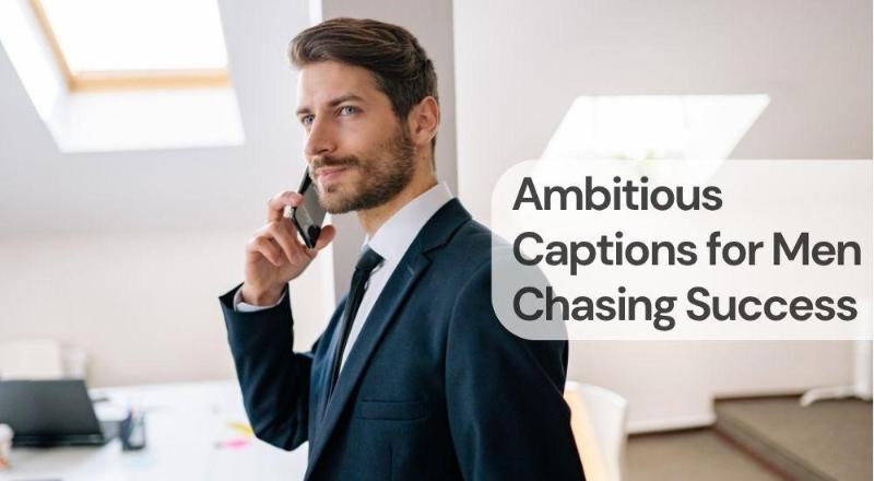 Ambitious captions for men chasing success Ambitious captions for men chasing success