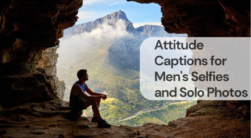 Attitude captions for men selfies and solo photos Attitude captions for men selfies and solo photos