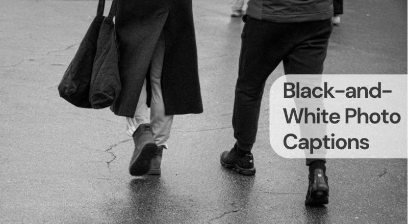 Black and white photo captions Black and white photo captions