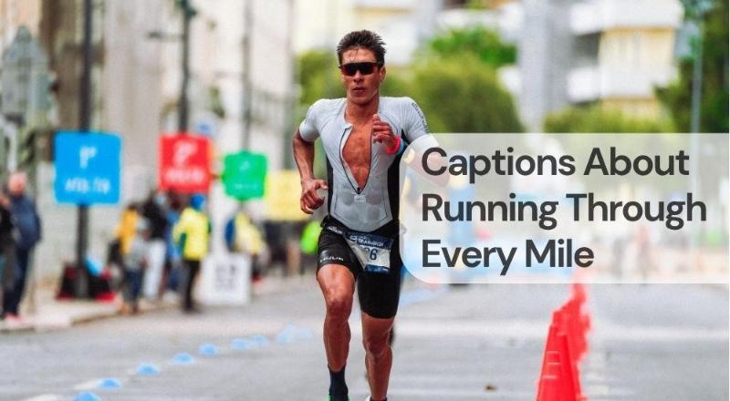 Captions about running through every mile