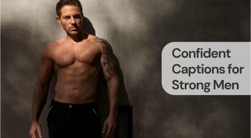 Confident captions for strong men Confident captions for strong men