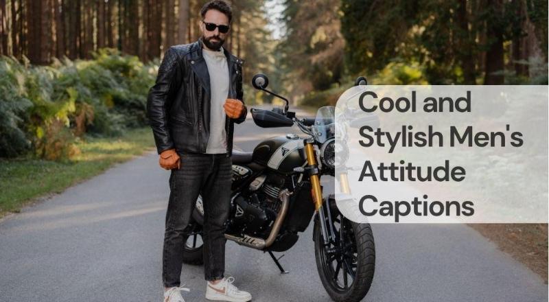 Cool and stylish men attitude captions Cool and stylish men attitude captions
