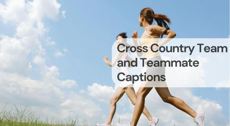 Cross country team and teammate captions