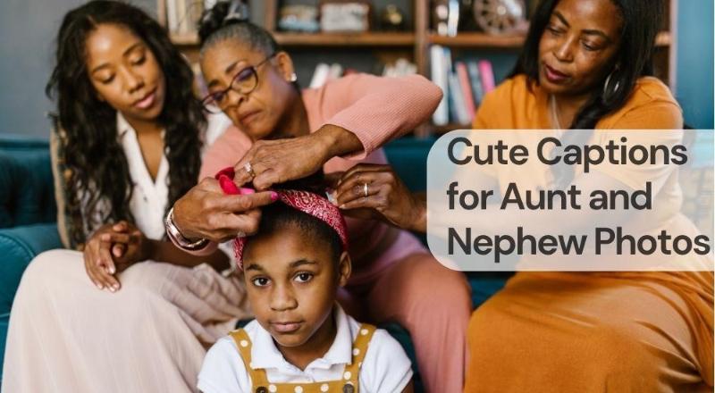 Cute captions for aunt and nephew photos Cute captions for aunt and nephew photos