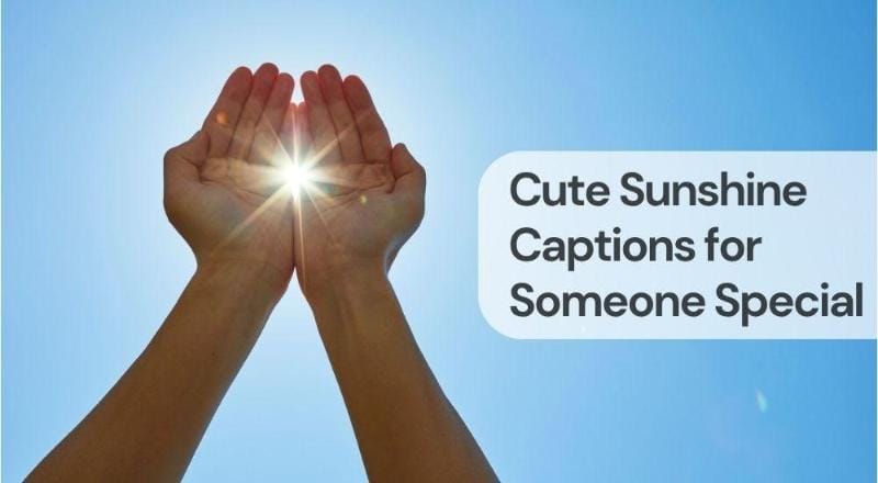 Cute sunshine captions for someone special Cute sunshine captions for someone special