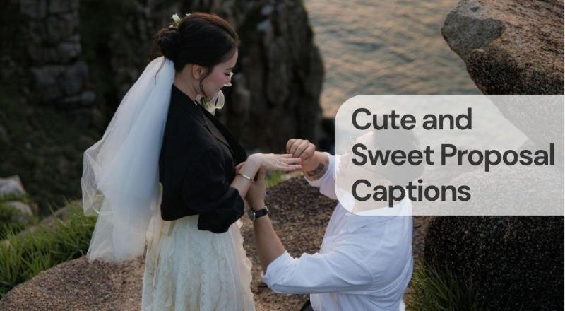 Cute and sweet proposal captions Cute and sweet proposal captions