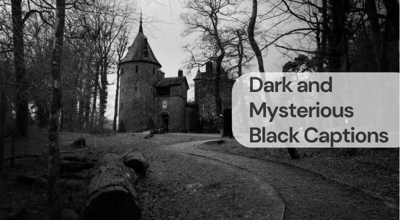 Dark and mysterious black captions Dark and mysterious black captions