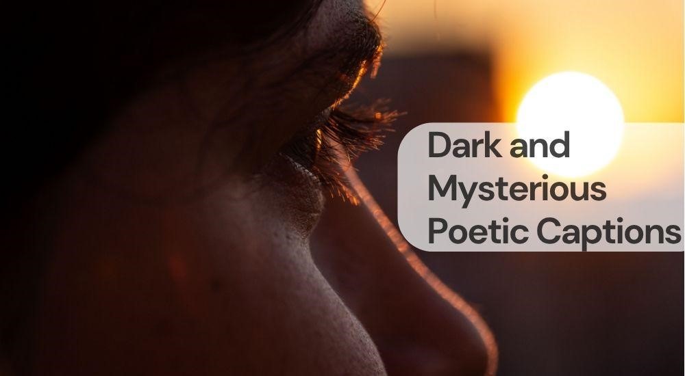 Dark and mysterious poetic captions