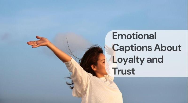 Emotional captions about loyalty and trust Emotional captions about loyalty and trust
