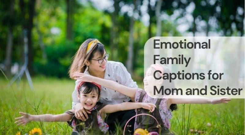 Emotional family captions for mom and sister Emotional family captions for mom and sister