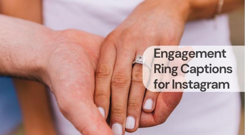 Engagement ring captions for instagram Engagement ring captions for instagram