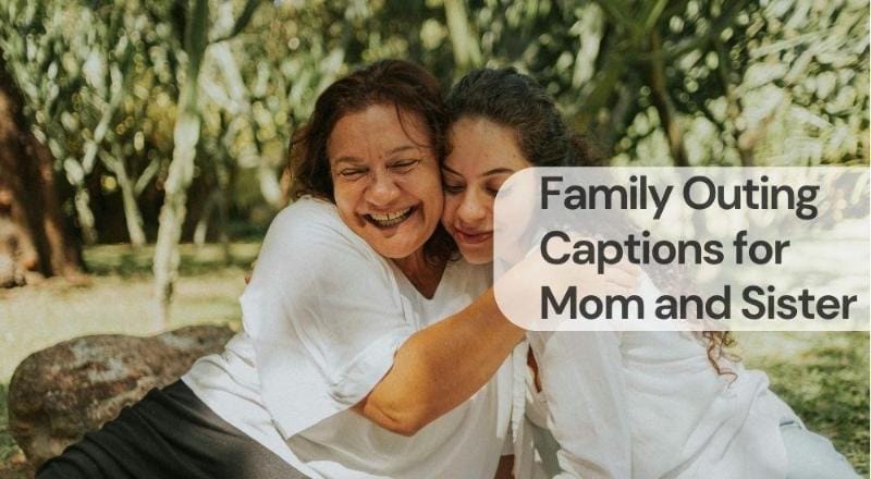 Family outing captions for mom and sister Family outing captions for mom and sister