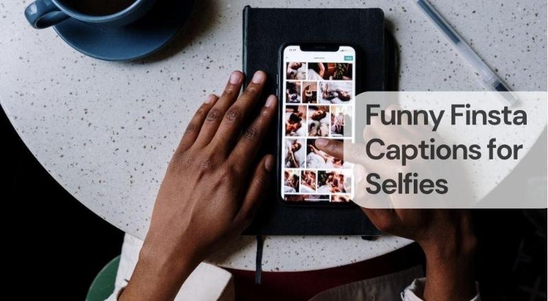 Funny finsta captions for selfies Funny finsta captions for selfies