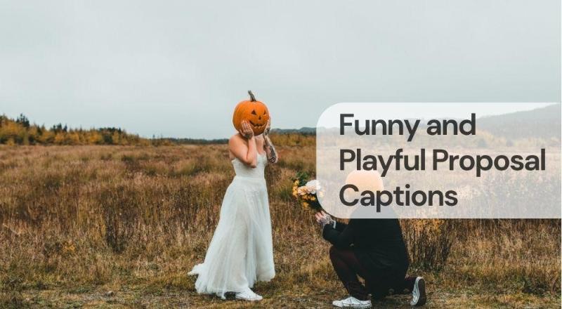 Funny and playful proposal captions Funny and playful proposal captions