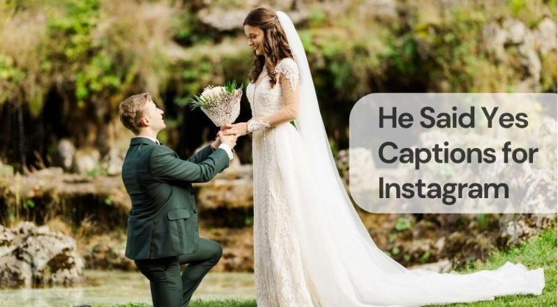 He said yes captions for instagram He said yes captions for instagram