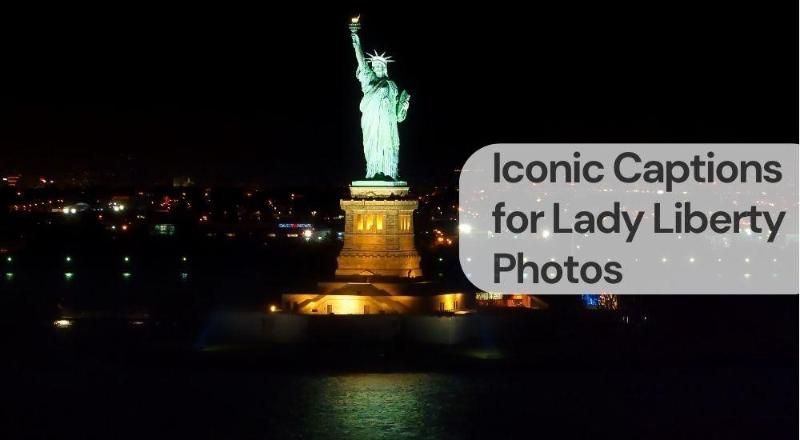 Iconic captions for lady liberty photos