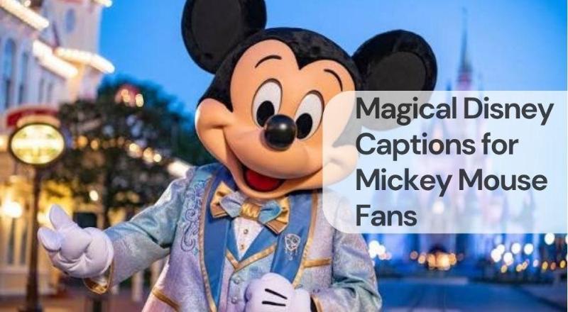 Magical disney captions for mickey mouse fans