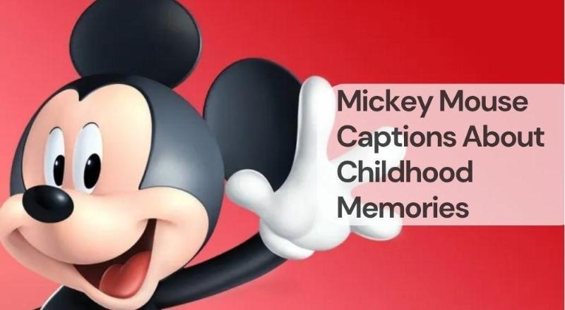 Mickey mouse captions about childhood memories