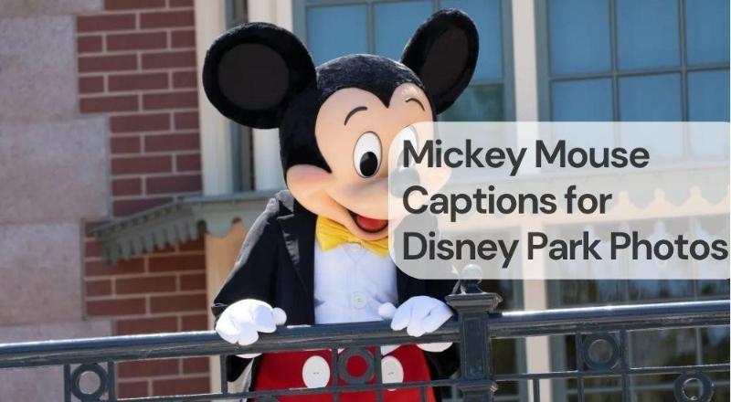 Mickey mouse captions for disney park photos