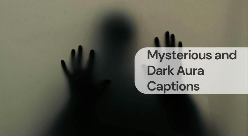 Mysterious and dark aura captions Mysterious and dark aura captions