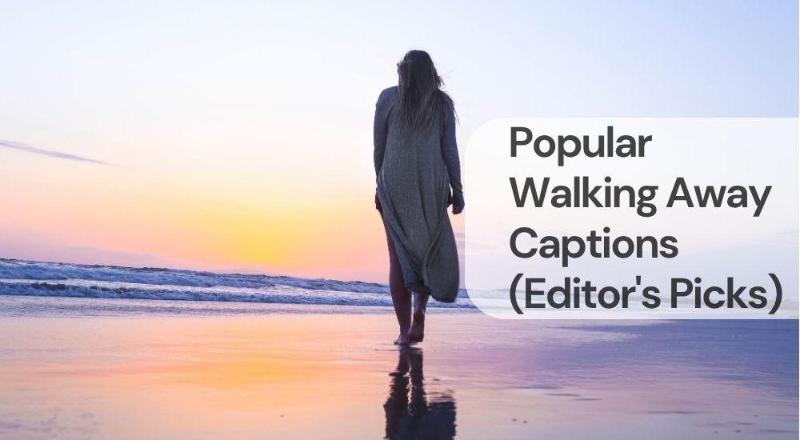 Popular walking away captions Popular walking away captions