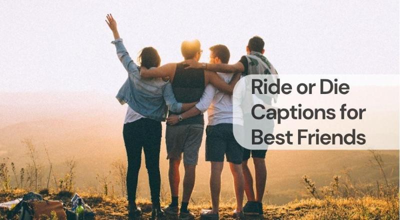 Ride or die captions for best friends Ride or die captions for best friends