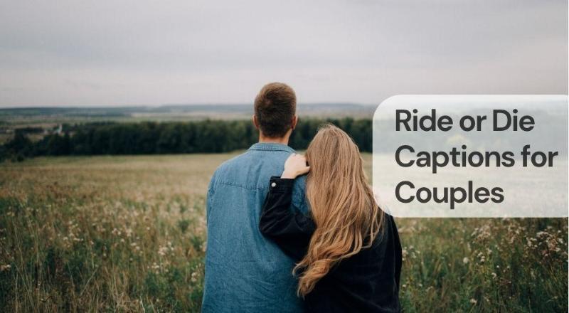 Ride or die captions for couples Ride or die captions for couples