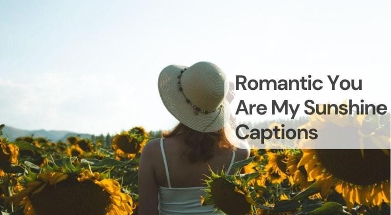 Romantic you are my sunshine captions Romantic you are my sunshine captions