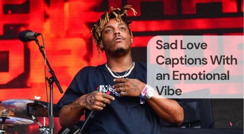 Sad love captions with an emotional vibe