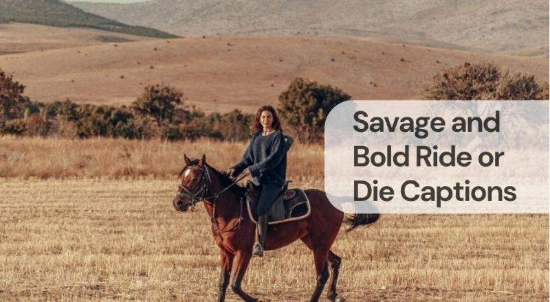 Savage and bold ride or die captions Savage and bold ride or die captions