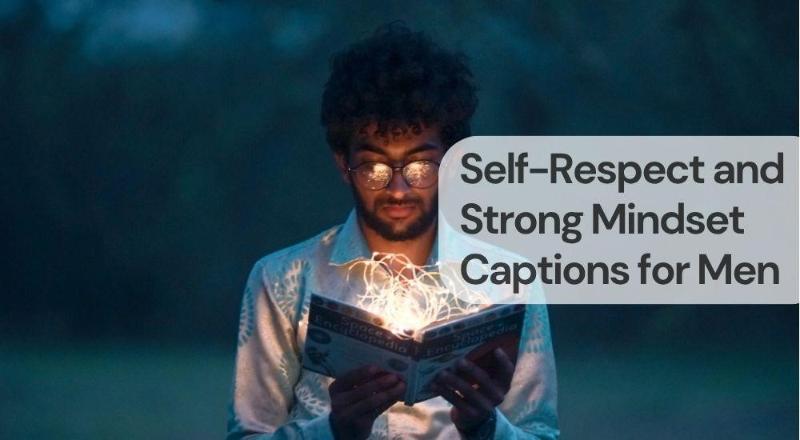 Self respect and strong mindset captions for men Self respect and strong mindset captions for men