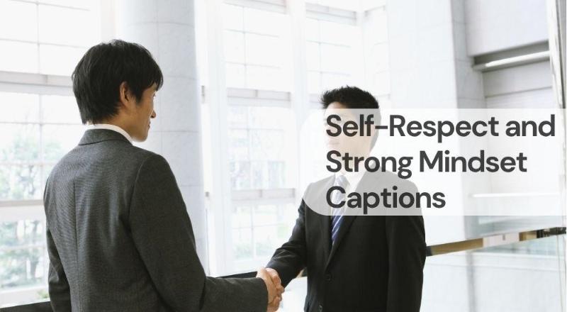 Self respect and strong mindset captions Self respect and strong mindset captions
