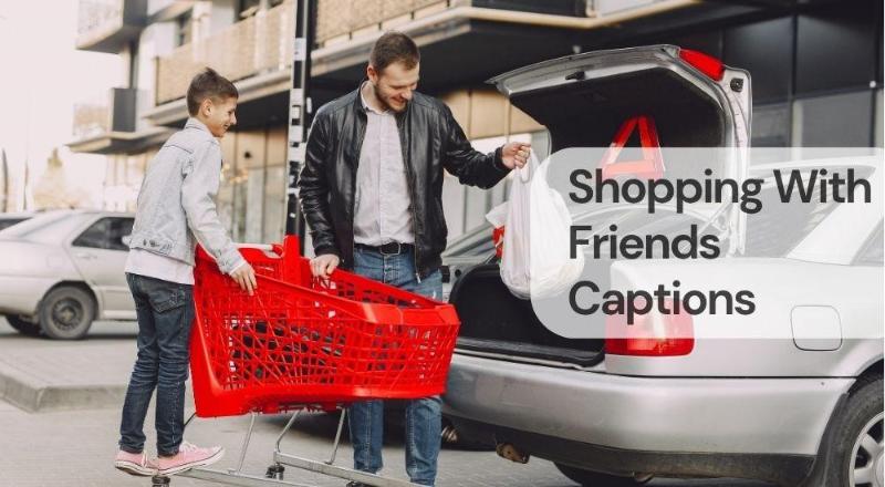 Shopping with friends captions