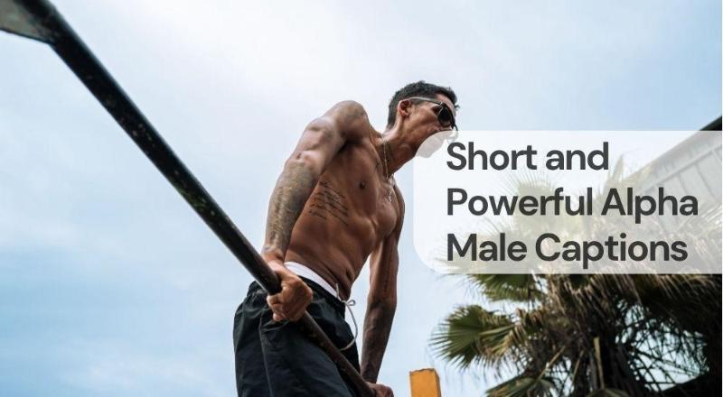 Short and powerful alpha male captions Short and powerful alpha male captions