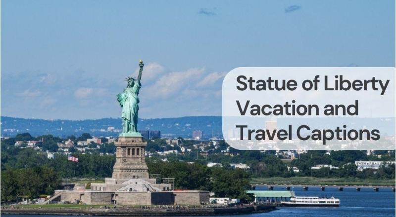 Statue of liberty vacation and travel captions
